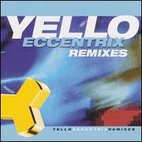 Yello : Eccentrix (Remixes)